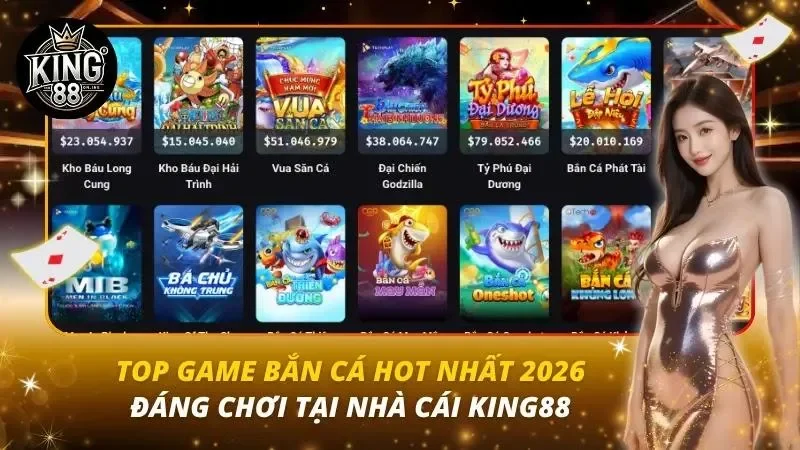 Top Game Bắn Cá Hot Nhất 2026 – Đáng Chơi Tại Nhà Cái King88 Top Game Bắn Cá Hot Nhất 2026 – Đáng Chơi Tại Nhà Cái King88